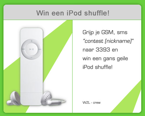 SMS "contest [nickname]" naar 3393 en win een iPod shuffle!